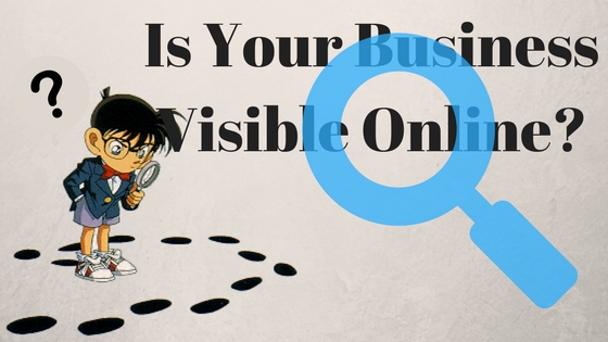 Is Your Business Visible Online? Here’s How You Can Find Out!