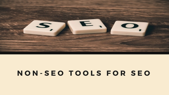 Non-SEO Tools for SEO